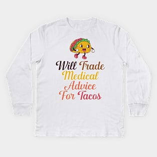 Will Trade Medical Advice For Tacos Kids Long Sleeve T-Shirt